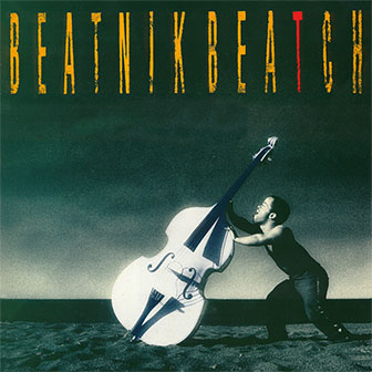 Beatnik Beatch • 1988 • Beatnik Beatch