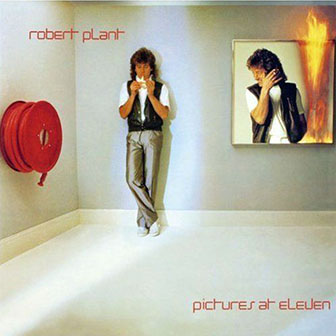 Robert Plant • 1982 • Pictures at Eleven