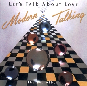 Modern Talking • 1985 • Let's Talk About Love. 2nd Album