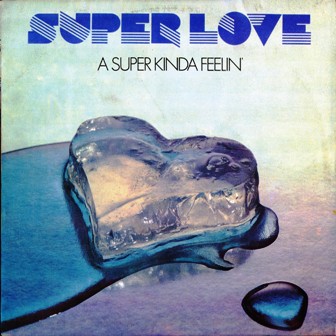 Super Love • 1975 • A Super Kinda Feelin'