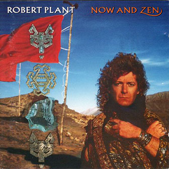 Robert Plant • 1988 • Now and Zen
