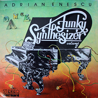 Adrian Enescu • 1984 • Dance. Funcky Synthesizer Vol. 2