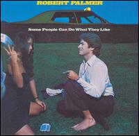 Robert Palmer • 1976 • Some People Can Do What They Like