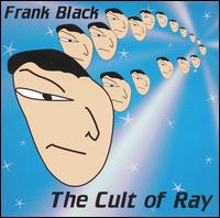 Frank Black • 1996 • The Cult of Ray