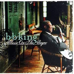 B. B. King • 1998 • Blues on the Bayon