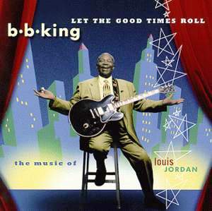 B. B. King • 1999 • Let The Good Times Roll