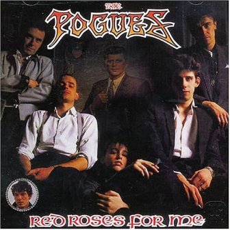 The Pogues • 1984 • Red Roses for Me