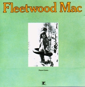 Fleetwood Mac • 1971 • Future Games