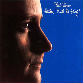 Phil Collins • 1982 • Hello, I Must Be Going!