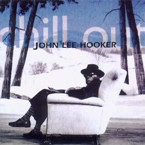 John Lee Hooker • 1995 • Chill Out