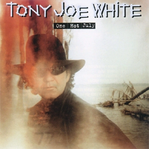Tony Joe White • 1999 • One Hot July