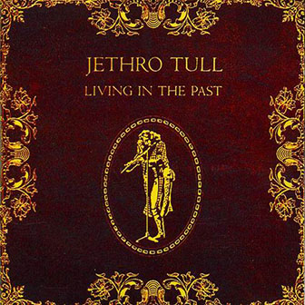 Jethro Tull • 1972 • Living in the Past