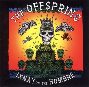 The Offspring • 1997 • Ixnay on the Hombre