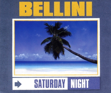 Bellini • 1999 • Saturday Night