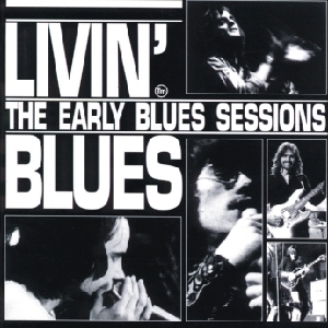 Livin' Blues • 1972 • The Early Blues Sessions