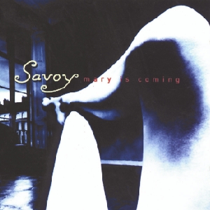 Savoy • 1996 • Mary is Coming