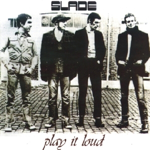 Slade • 1970 • Play it Loud