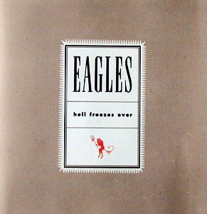 Eagles • 1994 • Hell Freezes Over