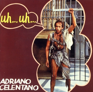 Adriano Celentano • 1982 • Uh... Uh...