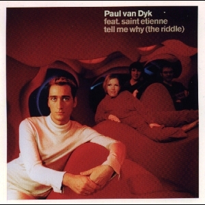 Paul van Dyk • 2000 • Tell Me Why (the Riddle) [single]