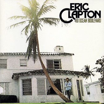 Eric Clapton • 1974 • 461 Ocean Boulevard