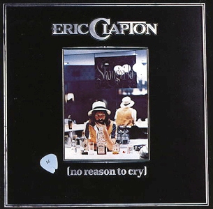 Eric Clapton • 1976 • No Reason to Cry