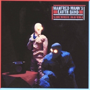 Manfred Mann's Earth Band • 1984 • Somewhere in Afrika