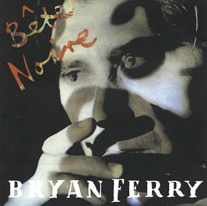 Bryan Ferry • 1987 • Bete Noire