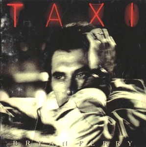 Bryan Ferry • 1993 • Taxi