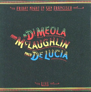 Al Di Meola, John McLaughlin & Paco de Lucia • 1981 • Friday Night in San Francisco