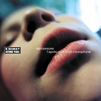 Alphawezen • 2001 • L'Apres-MIDI d'Un Microphone
