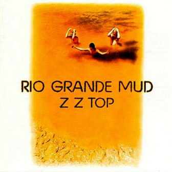 ZZ Top • 1972 • Rio Grande Mud