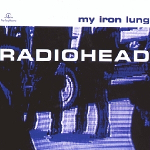 Radiohead • 1994 • My Iron Lung