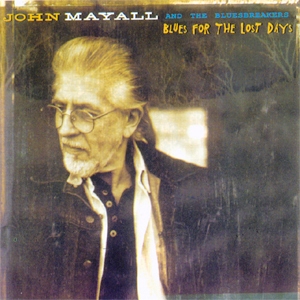John Mayall & The Bluesbreakers • 1997 • Blues for the Lost Days