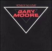 Gary Moore • 1983 • Victims of the Future