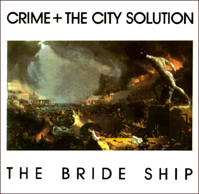 Crime and The City Solution • 1989 • The Bride Ship