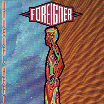 Foreigner • 1991 • Unusual Heat