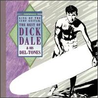 Dick Dale & The Del-Tones • 1989 • King of the Surf Guitar: The Best of Dick Dale