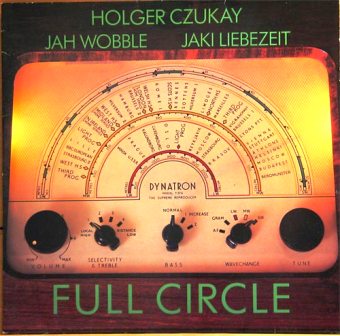 Holger Czukay, Jah Wobble, Laki Liebzeit • 1981 • Full Circle