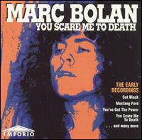 Marc Bolan • 1994 • You Scare me to Death