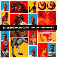 Bloodhound Gang • 2000 • Hooray for Boobies