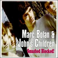 Marc Bolan & John's Children • 1997 • Smashed Blocked!