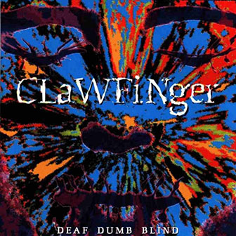 Clawfinger • 1993 • Deaf Dumb Blind