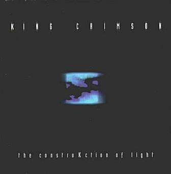 King Crimson • 2000 • The ConstruKction of Light