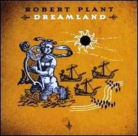 Robert Plant • 2002 • Dreamland