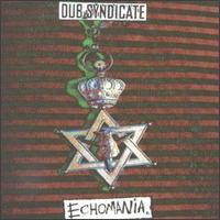 Dub Syndicate • 1994 • Echomania