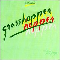 J. J. Cale • 1982 • Grasshopper
