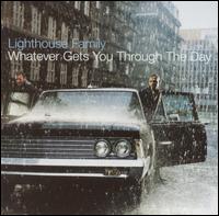 Lighthouse Family • 2002 • Whatever Gets You Through The Day