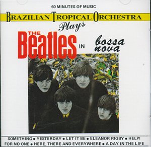 Brazilian Tropical Orchestra • 1999 • The Beatles in Bossa Nova
