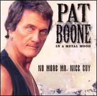 Pat Boone • 1997 • In a Metal Mood: No More Mr. Nice Guy